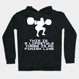 This is a lifestyle there is no finish line Hoodie